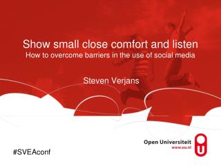 Show small close comfort and listen How to overcome barriers in the use of social media