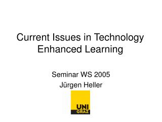 Current Issues in Technology Enhanced Learning