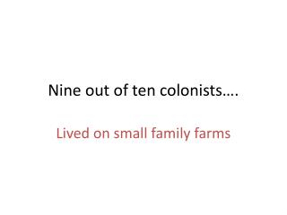 Nine out of ten colonists….