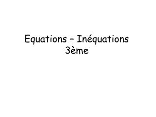 Equations – Inéquations 3ème