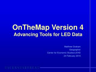 OnTheMap Version 4 Advancing Tools for LED Data