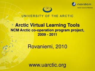 Arctic Virtual Learning Tools NCM Arctic co-operation program project, 2009 - 2011