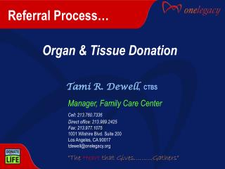 Referral Process… Organ &amp; Tissue Donation