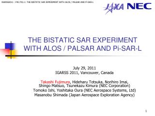 THE BISTATIC SAR EXPERIMENT WITH ALOS / PALSAR AND Pi-SAR-L