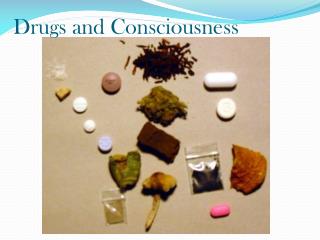 Drugs and Consciousness