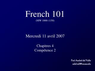 French 101 (MW 1000-1150) Mercredi 11 avril 2007 Chapitres 4 Compétence 2
