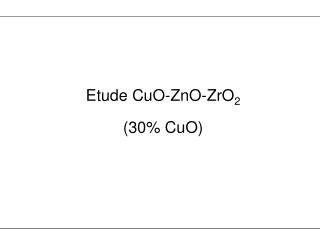 Etude CuO-ZnO-ZrO 2 (30% CuO)