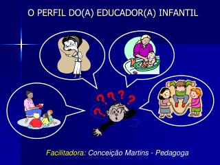O PERFIL DO(A) EDUCADOR(A) INFANTIL