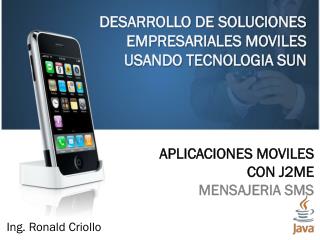 DESARROLLO DE SOLUCIONES EMPRESARIALES MOVILES USANDO TECNOLOGIA SUN