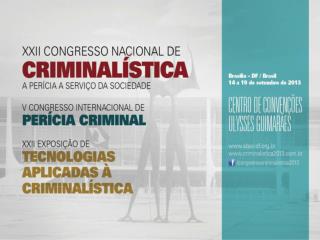 XXII Congresso Nacional de Criminalística V Congresso Internacional de Perícia Criminal