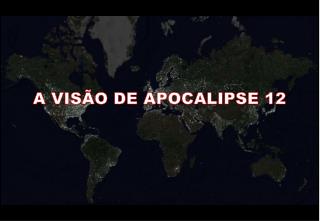 A VISÃO DE APOCALIPSE 12