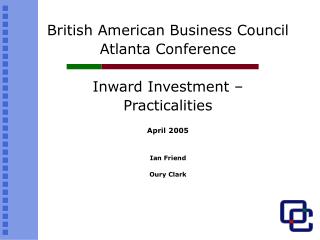 British American Business Council Atlanta Conference Inward Investment – Practicalities April 2005