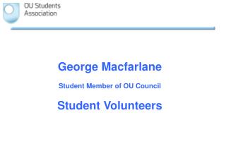 George Macfarlane Student Member of OU Council Student Volunteers