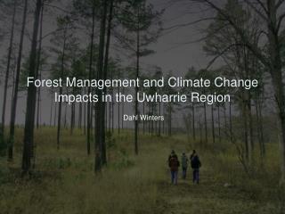 Forest Management and Climate Change Impacts in the Uwharrie Region