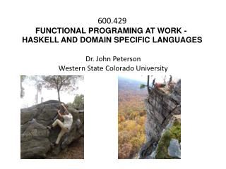 600.429 FUNCTIONAL PROGRAMING AT WORK - 
HASKELL AND DOMAIN SPECIFIC LANGUAGES