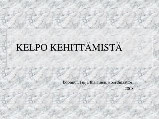 KELPO KEHITTÄMISTÄ