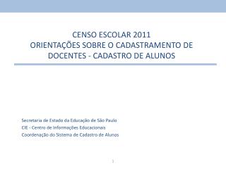 CENSO ESCOLAR 2011 ORIENTAÇÕES SOBRE O CADASTRAMENTO DE DOCENTES - CADASTRO DE ALUNOS