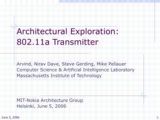 Architectural Exploration: 802.11a Transmitter Arvind, Nirav Dave, Steve Gerding, Mike Pellauer