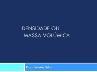 DENSIDADE OU MASSA VOLÚMICA