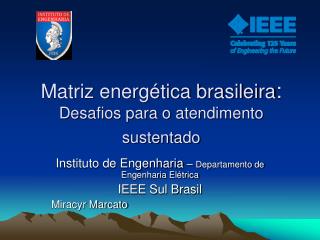 Matriz energética brasileira : Desafios para o atendimento sustentado
