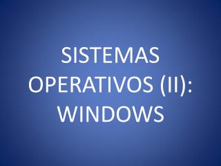 SISTEMAS OPERATIVOS (II): WINDOWS