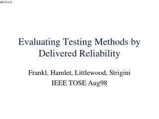 Evaluating Testing Methods by Delivered Reliability