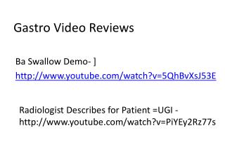 Gastro Video Reviews