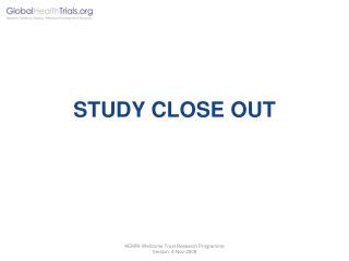 STUDY CLOSE OUT