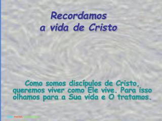 Recordamos a vida de Cristo