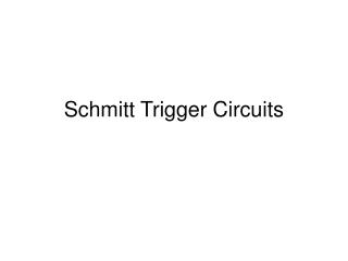 Schmitt Trigger Circuits