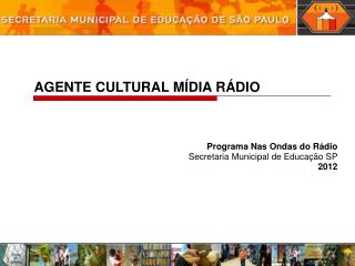 AGENTE CULTURAL MÍDIA RÁDIO