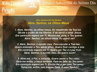 Hino número 401 do Hinário Abre, Senhor, os Olhos Meus