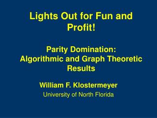 Lights Out for Fun and Profit! Parity Domination: Algorithmic and Graph Theoretic Results