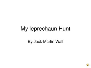 My leprechaun Hunt