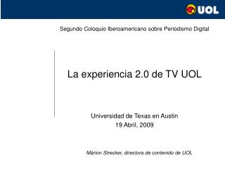 Segundo Coloquio Iberoamericano sobre Periodismo Digital La experiencia 2.0 de TV UOL