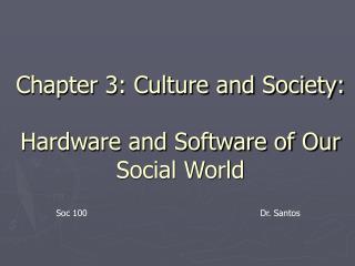 Chapter 3: Culture and Society: Hardware and Software of Our Social World