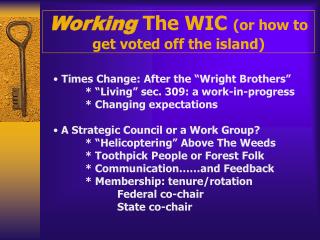 Working The WIC (or how to get voted off the island)