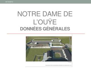 Notre Dame de l’ Ouÿe Données générales