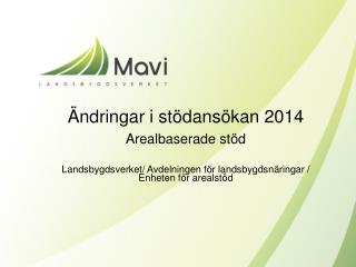 Ändringar i stödansökan 2014 Arealbaserade stöd