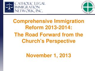 Comprehensive Immigration Reform 2013-2014: The Road Forward from the Church's Perspective