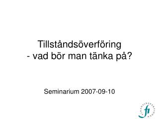 Tillståndsöverföring - vad bör man tänka på?