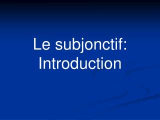 Le subjonctif: Introduction