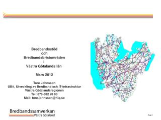 Bredbandsstöd och Bredbandsbristområden i Västra Götalands län Mars 2012 Tore Johnsson