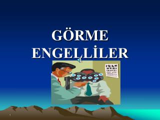 GÖRME ENGELLİLER