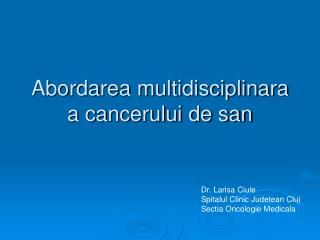 Abordarea multidisciplinara a cancerului de san