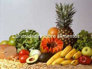 Curiosidades sobre alimentos