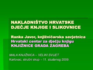 MALA KNJIŽNICA – VELIKI SVIJET Karlovac, stručni skup – 11. studenog 2009.