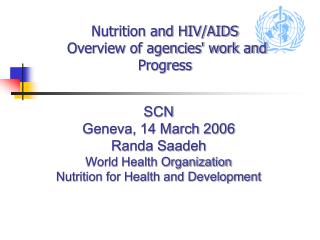 Nutrition and HIV/AIDS Overview of agencies' work and Progress