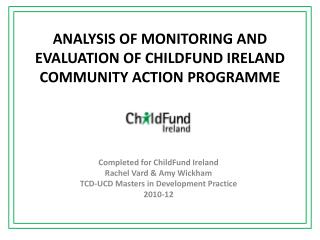 ANALYSIS OF MONITORING AND EVALUATION OF CHILDFUND IRELAND COMMUNITY ACTION PROGRAMME
