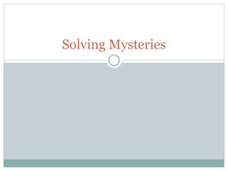 Solving Mysteries